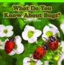 Image for What Do You Know About Bugs?
