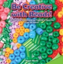 Image for Be Creative with Beads!