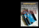 Image for Getting the Most Out of Makerspaces to Explore Arduino &amp; Electronics