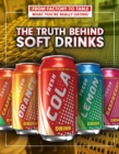 Image for Truth Behind Soft Drinks
