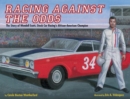 Image for Racing Against the Odds : The Story of Wendell Scott, Stock Car Racing&#39;s African-American Champion