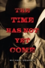 Image for The Time Has Not Yet Come