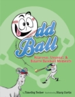 Image for Odd Ball : Hilarious, Unusual, &amp; Bizarre Baseball Moments