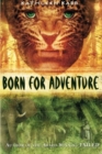Image for BORN FOR ADVENTURE