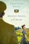 Image for Deepest Roots of the Heart