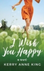 Image for I Wish You Happy : A Novel