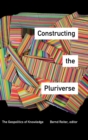 Image for Constructing the pluriverse  : the geopolitics of knowledge