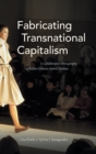 Image for Fabricating transnational capitalism  : a collaborative ethnography of Italian-Chinese global fashion
