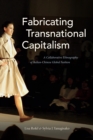 Image for Fabricating transnational capitalism  : a collaborative ethnography of Italian-Chinese global fashion