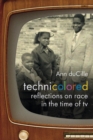 Image for Technicolored  : reflections on race in the time of TV