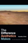 Image for The difference aesthetics makes  : on the humanities &quot;after man&quot;