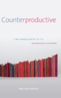 Image for Counterproductive  : time management in the knowledge economy