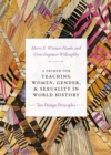 Image for A primer for teaching women, gender, and sexuality in world history  : ten design principles