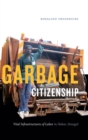 Image for Garbage citizenship  : vital infrastructures of labor in Dakar, Senegal