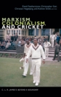Image for Marxism, Colonialism, and Cricket