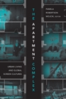 Image for The apartment complex  : urban living and global screen cultures
