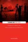 Image for Channeling the state  : community media and popular politics in Venezuela
