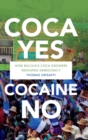 Image for Coca yes, cocaine no  : how Bolivia&#39;s coca growers reshaped democracy