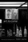 Image for Art to Come : Histories of Contemporary Art
