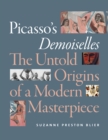 Image for Picasso&#39;s Demoiselles, the untold origins of a modern masterpiece