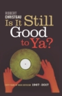 Image for Is it still good to ya?: fifty years of rock criticism, 1967-2017