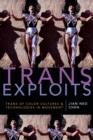 Image for Trans exploits: trans of color cultures and technologies in movement