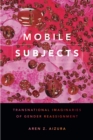 Image for Mobile Subjects: Transnational Imaginaries of Gender Reassignment
