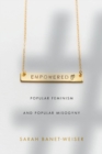 Image for Empowered  : popular feminism and popular misogyny