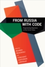 Image for From Russia with code  : programming migrations in post-Soviet times
