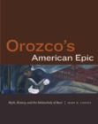 Image for Orozco&#39;s American epic: myth, history, and the melancholy of race
