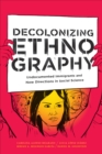 Image for Decolonizing ethnography  : undocumented immigrants and new directions in social science