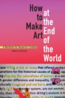 Image for How to Make Art at the End of the World : A Manifesto for Research-Creation