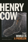 Image for Henry Cow : The World Is a Problem