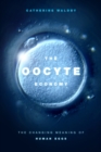 Image for The oocyte economy  : the changing meaning of human eggs