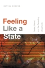 Image for Feeling Like a State : Desire, Denial, and the Recasting of Authority
