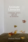 Image for Animate literacies  : literature, affect, and the politics of humanism