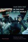 Image for Our Own Way in This Part of the World : Biography of an African Community, Culture, and Nation