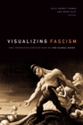 Image for Visualizing fascism: the twentieth-century rise of the global right
