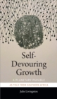 Image for Self-Devouring Growth : A Planetary Parable as Told from Southern Africa