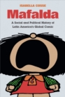 Image for Mafalda: A Social and Political History of Latin America&#39;s Global Comic