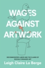 Image for Wages against artwork: decommodified labor and the claims of socially engaged art