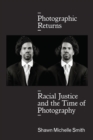 Image for Photographic returns: racial justice and the time of photography