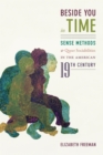Image for Beside you in time: sense methods and queer sociabilities in the American nineteenth century