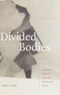 Image for Divided bodies  : Lyme disease, contested illness, and evidence-based medicine