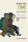 Image for Beside you in time  : sense methods &amp; queer sociabilities in the American 19th century