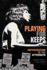 Image for Playing for Keeps : Improvisation in the Aftermath