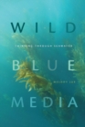 Image for Wild blue media  : thinking through seawater