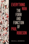 Image for Everything man: the form and function of Paul Robeson