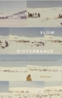 Image for Slow disturbance  : infrastructural mediation on the settler colonial resource frontier
