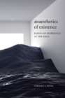 Image for Anaesthetics of existence  : essays on experience at the edge
